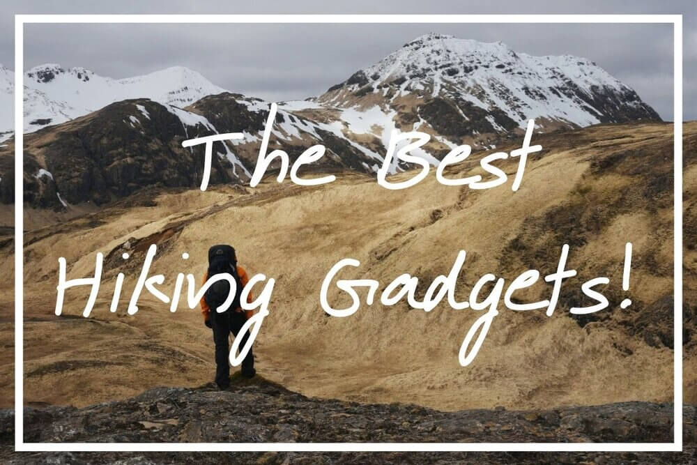 Gadgets you Need to Carry on Your Next Hiking